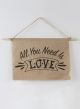 All you need is Love Burlap Sign